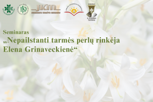 LKI_seminaras „Nepailstanti tarmės perlų rinkėja Elena Grinaveckienė“